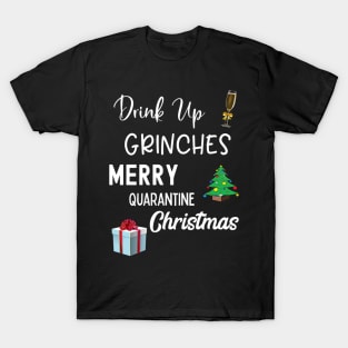 Drink Up Grinches Merry Quarantine Christmas T-Shirt